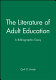 The literature of adult education : a bibliographic essay /