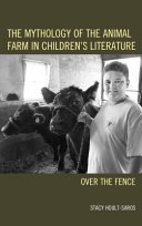 The mythology of the animal farm in children's literature : over the fence /