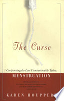 The curse : confronting the last unmentionable taboo: menstruation /