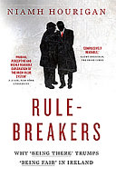 Rule-breakers : why 'being there' trumps 'being fair' in Ireland /