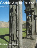 Gothic art in Ireland, 1169-1550 : enduring vitality /