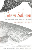 Totem salmon : life lessons from another species /