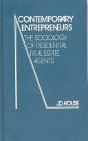 Contemporary entrepreneurs : the sociology of residential real estate agents /