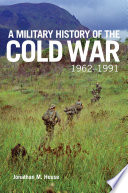 A military history of the Cold War, 1962-1991 /
