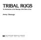 Tribal rugs : an introduction to the weaving of the tribes of Iran /
