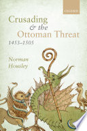 Crusading and the Ottoman threat, 1453-1505 /
