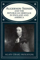 Algernon Sidney and the Republican heritage in England and America /