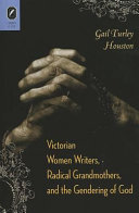 Victorian women writers, radical grandmothers, and the gendering of God /