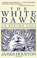 The white dawn : an Eskimo saga /