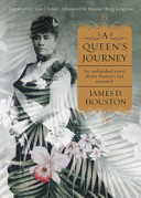 A queen's journey : an unfinished novel about Hawaii's last monarch /