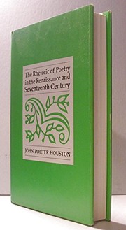 The rhetoric of poetry in the Renaissance and seventeenth century /