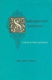 Shakespearean sentences : a study in style and syntax /