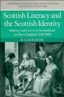 Scottish literacy and the Scottish identity : illiteracy, and society in Scotland and Northern England, 1600-1800 /