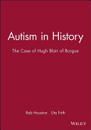 Autism in history : the case of Hugh Blair of Borgue /