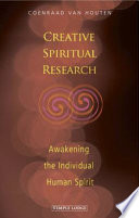 Creative spiritual research : awakening the individual human spirit /