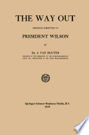 The way out : proposals submitted to President Wilson /