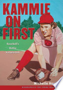 Kammie on first : baseball's Dottie Kamenshek /