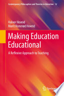 Making Education Educational : A Reflexive Approach to Teaching /