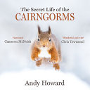 The secret life of the Cairngorms /