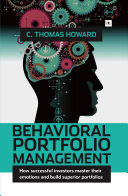 Behavioral portfolio management : how successful investors master their emotions and build superior portfolios /