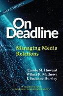 On deadline : managing media relations /