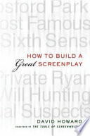 How to build a great screenplay : a master class in storytelling for film /