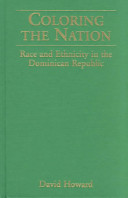 Coloring the nation : race and ethnicity in the Dominican Republic /