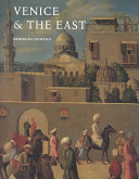 Venice & the East : the impact of the Islamic world on Venetian architecture 1100-1500 /