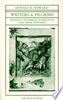 Writers and pilgrims : medieval pilgrimage narratives and their posterity /