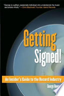 Getting signed! : an insider's guide to the record industry /