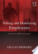 Vetting and monitoring employees : a guide for HR practitioners /