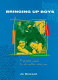 Bringing up boys : a parenting manual for sole mothers raising sons /