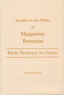 From violence to vision : sacrifice in the works of Marguerite Yourcenar /