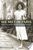 "We met in Paris" : Grace Frick and her life with Marguerite Yourcenar /