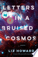 Letters in a bruised cosmos /