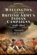 Wellington and the British Army's Indian campaigns, 1798-1805 /
