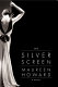 The silver screen /