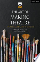 The art of making theatre : an arsenal of dreams in 12 scenes /