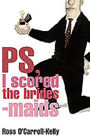 PS, I scored the brides-maids : Ross O'Carroll-Kelly /