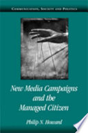 New media campaigns and the managed citizen /