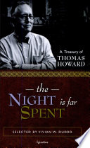 The night is far spent : a treasury of Thomas Howard /