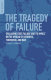 The tragedy of failure : evaluating state failure and its impact on the spread of refugees, terrorism, and war /