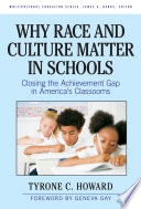 Why race and culture matter in schools : closing the achievement gap in America's classrooms /