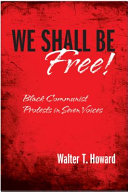 We shall be free! : black communist protests in seven voices /