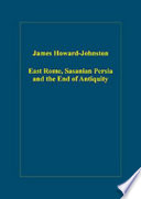 East Rome, Sasanian Persia and the end of antiquity : historiographical and historical studies /