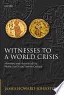 Witnesses to a world crisis : historians and histories of the Middle East in the seventh century /