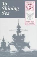 To shining sea : a history of the United States Navy, 1775-1998 /