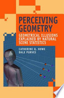 Perceiving geometry : geometrical illusions explained by natural scene statistics /