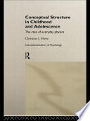 Conceptual structure in childhood and adolescence : the case of everyday physics /
