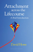 Attachment across the lifecourse : a brief introduction /